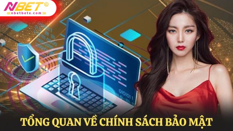 Tổng quan những điều cần biết về chính sách bảo mật tại NBET